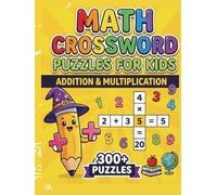 Math Crossword Puzzles for Kids: 300+ Addition & Multiplication Math Puzzle Challenges
