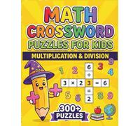 Math Crossword Puzzles for Kids: 300+ Multiplication & Division Math Puzzle Challenges