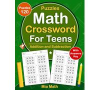 Math Crossword Puzzles For Teens With Answers: Easy To Hard Math Crossword Puzzles Book For Teens with Addition and Subtraction With 120 Puzzles | Crossmath Puzzles book For Teens