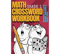 Math Crossword Workbook for Kids Grade 1: 100 Puzzles to Practice Addition, Subtraction & Number Sense - Ages 6-7