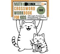 Math Crossword Workbook for Kids Grade 2: 100 Logic Puzzles to Build Number Thinking & Addition Skills - Ages 7-8