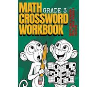 Math Crossword Workbook for Kids Grade 3: 100 Puzzles to Practice Times Tables, Division & Fractions - Ages 8-9
