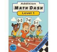 Math Dash Addition Level 1: Fun & Fast-Paced Timed Math Worksheets for Building Addition Skills | Level 1 for Elementary Kids Ages 5 - 8