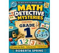 Math Detective Mysteries: Grade 1: Fun Math Puzzles, Clues & Challenges for 1st Grade Kids - Level 1