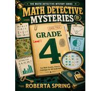 Math Detective Mysteries: Grade 4: Fun Math Puzzles, Clues & Challenges for 4th Grade Kids - Level 1