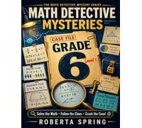 Math Detective Mysteries: Grade 6: Fun Math Puzzles, Clues & Challenges for 6th Grade Kids - Level 1
