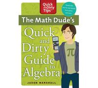 Math Dude's Quick and Dirty Guide to Algebra - MARSHALL JASON