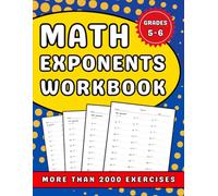 Math Exeponents Workbook Grades 5-6: 5th & 6th Grades Homework Workbook With More Than 2000 Exercises With Answers