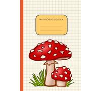 Math Exercise Book: Cute Mushroom Blank 4x4 Graph Paper for 5th Grade Kids