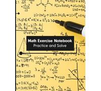 Math Exercise Notebook Practice and Solve - 120 Grid Pages for Problem Solving: A Perfect Tool for Kids to Practice and Improve Math Skills