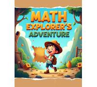 Math Explorer’s Adventure: A Fun Learning Activity Book Combining Math Practice, Handwriting, and Coloring for Kids