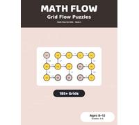 Math Flow: Grid Flow Puzzles: 185+ Number Grid Puzzles for Kids Ages 8-12 | Mental Math and Checkpoint Thinking, Grades 3-6