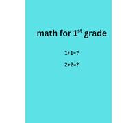 math for 1st grade: A Fun Math 1st Grade Book for Addition, Subtraction, Counting, Shapes, and Word Problems