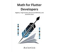 Math for Flutter Developers: Algebra, Trigonometry, Numerical Methods, and Scientific Dart: 3