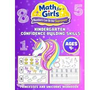 Math for Girls - Princesses and Unicorns Workbook: Kindergarten Confidence Building Skills