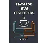Math for Java Developers: Calculus, Probability, Statistics, and ML Foundations: 5