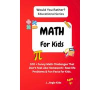 Math For Kids: 100+ Funny Math Challenges That Don't Feel Like Homework! Real-life Problems & Fun Facts for Kids. | 6X9 inches