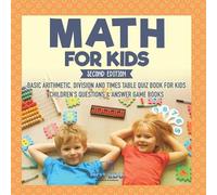 Math for Kids Second Edition Basic Arithmetic, Division and Times Ta (Tascabile)