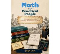 Math for Practical People: With applications you wish you had learned in school!