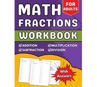 Math Fractions Workbook For Adults Addition, Subtraction, Multiplication And Division: With More Than 2000 Exercises With Answers