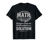 Math Gives Us Hope Every Problem Has A Solution Funny Quote Maglietta