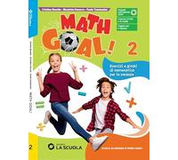 Math Goal! Esercizi e giochi di matematica per le vacanze (Vol. 2)