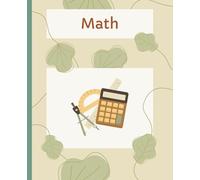 Math Graph Paper Notebook: Simple Math Notebook for Students | Graph Paper Composition Notebook for Math Class, Algebra & Geometry (120 Pages)