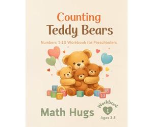 Math Hugs Workbook 1: Counting Teddy Bears: Numbers 1-10 Workbook for Preschoolers