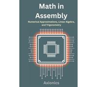 Math in Assembly: Numerical Approximations, Linear Algebra, and Trigonometry