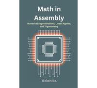 Math in Assembly: Numerical Approximations, Linear Algebra, and Trigonometry: 3