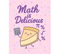 Math is Delicious: A Kawaii Grid Notebook for Sweet Equations & Tasty Graphs