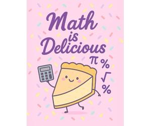 Math is Delicious: A Kawaii Grid Notebook for Sweet Equations & Tasty Graphs