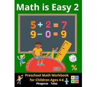 Math is Easy 2 Preschool Math Workbook for Children Ages 4-6: Basics of Mathematics, Addition, Subtraction, Time, Money. Mathematics Study and ... Logical Mathematical Skills of Preschoolers.