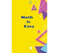 Math is Easy: a workbook for easy math to relax and practice without stress