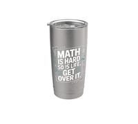 Math Is Hard So Is Life Get Over It Reality Advice |- Bicchiere termico in acciaio inox doppia parete
