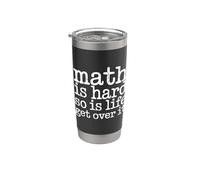 Math Is Hard So Is Life Get Over It Reality Advice - Bicchiere termico in acciaio inox doppia parete
