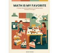 Math Is My Favorite: A visual, household approach to mathematics (Age 6-12)