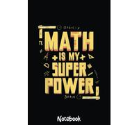 Math Is My Superpower Math Teacher Math Nerd Notebook: Graph Paper Notebook, Grid Paper for Math and Science Students, Quad Ruled 4x4 110 Pages, 6x4858