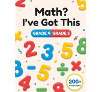 Math? I've Got This: 232 Exercises with Full Answers | Tricks Fractions Decimals Geometry Word Problems | Step by Step Practice Workbook | Grades 4-5 Ages 9-11