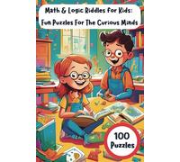 Math & Logic Riddles for Kids: Fun Puzzles to Spark Curiosity and Critical Thinking