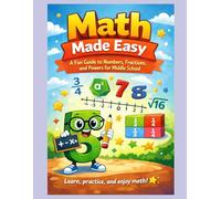 Math Made Easy: A Fun Guide to Numbers, Fractions, and Powers for Middle School