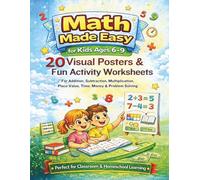 Math Made Easy for Kids Ages 6-9: 20 Visual Posters & Fun Activity: Worksheets for Addition, Subtraction, Multiplication, Place Value, Time, Money & ... (Perfect for Classroom & Homeschool Learning)