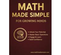 Math Made Simple For Growing Minds