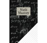 Math Mastery Notebook: Grid & Lined Pages for Equations & Problem-Solving