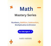 Math Mastery Series: Numbers, Addition, Subtraction, Multiplication & Division for Kids Ages 4-7