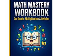 Math Mastery Workbook 3rd Grade Multiplication and Division Practice: 120 Pages Timed Tests, Multiplication Tables, Long Division and Full Answer Key