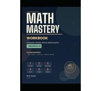 Math Mastery Workbook: Complete Middle School Mathematics Grades 6-8
