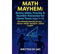 Math Mayhem: Brainy Jokes, Puzzles & Number Nonsense for Clever Teens (Ages 11-13): Clean, Hilarious, Funny Math & Shapes Logic Jokes for Smart Kids, ... Patterns & STEM Humor for Bright Young Minds
