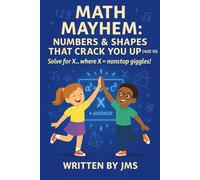 Math Mayhem: Numbers & Shapes That Crack You Up (Age 10): Clean, Hilarious, Funny Math & Shapes Geometry Jokes for Kids & Children Age 9 10 11 - ... & STEM Giggles for Clever Elementary Learners