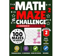 Math Maze Challenge: Subtraction Volume 2: 100 Subtraction Mazes for Kids Ages 7-10 | Build Subtraction Fluency, Confidence & Problem-Solving Skills